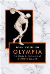 Olympia: The Story of the Ancient Olympic Games hind ja info | Ajalooraamatud | kaup24.ee