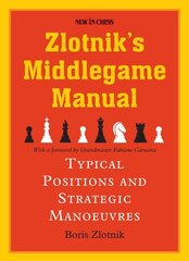 Zlotniks Middlegame Manual: Typical Structures and Strategic Manoeuvres hind ja info | Tervislik eluviis ja toitumine | kaup24.ee