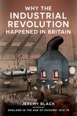 Why the Industrial Revolution Happened in Britain hind ja info | Ajalooraamatud | kaup24.ee