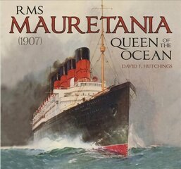 RMS Mauretania (1907): Queen of the Ocean цена и информация | Путеводители, путешествия | kaup24.ee