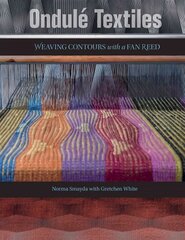 Ondule Textiles: Weaving Contours with a Fan Reed: Weaving Contours with a Fan Reed цена и информация | Книги о питании и здоровом образе жизни | kaup24.ee