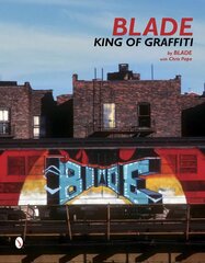 Blade: King of Graffiti цена и информация | Книги об искусстве | kaup24.ee