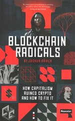 Blockchain Radicals: How Capitalism Ruined Crypto and How to Fix It New edition цена и информация | Книги по экономике | kaup24.ee