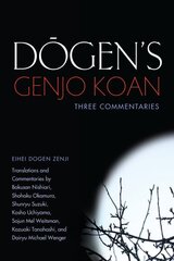 Dogen's Genjo Koan: Three Commentaries цена и информация | Духовная литература | kaup24.ee