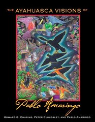 Ayahuasca Visions of Pablo Amaringo цена и информация | Книги об искусстве | kaup24.ee