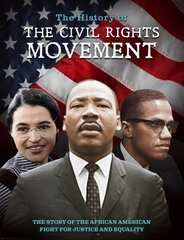 History of the Civil Rights Movement: The Story of the African American Fight for Justice and Equality hind ja info | Ajalooraamatud | kaup24.ee