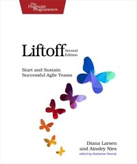 Liftoff, 2e: Start and Sustain Successful Agile Teams 2nd Revised edition hind ja info | Majandusalased raamatud | kaup24.ee