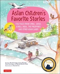 Asian Children's Favorite Stories: Folktales from China, Japan, Korea, India, the Philippines and other Asian Lands цена и информация | Книги для подростков и молодежи | kaup24.ee