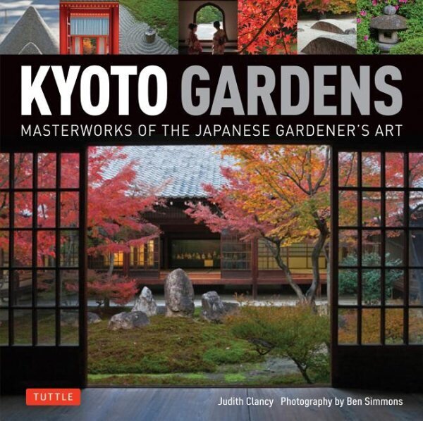 Kyoto Gardens: Masterworks of the Japanese Gardener's Art hind ja info | Aiandusraamatud | kaup24.ee