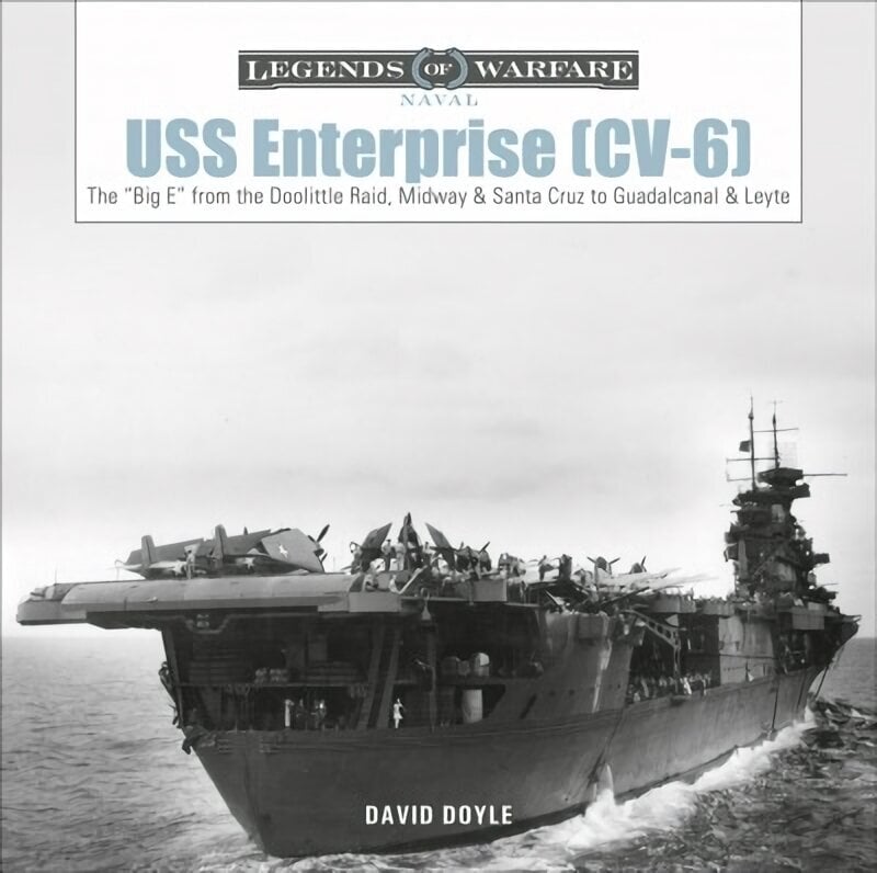 USS Enterprise (CV-6): The Big E from the Doolittle Raid, Midway and Santa Cruz to Guadalcanal and Leyte hind ja info | Ühiskonnateemalised raamatud | kaup24.ee