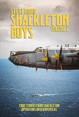 Shackleton Boys: Volume 2: True Stories from Shackleton Operators Based Overseas цена и информация | Исторические книги | kaup24.ee