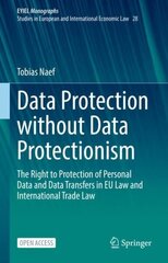 Data Protection without Data Protectionism: The Right to Protection of Personal Data and Data Transfers in EU Law and International Trade Law 1st ed. 2023 hind ja info | Majandusalased raamatud | kaup24.ee