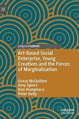 Art-Based Social Enterprise, Young Creatives and the Forces of Marginalisation hind ja info | Ühiskonnateemalised raamatud | kaup24.ee