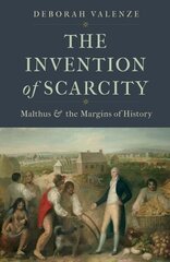 Invention of Scarcity: Malthus and the Margins of History цена и информация | Книги по экономике | kaup24.ee