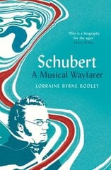 Schubert: A Musical Wayfarer цена и информация | Биографии, автобиогафии, мемуары | kaup24.ee