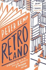 Retroland: A Reader's Guide to the Dazzling Diversity of Modern Fiction hind ja info | Ajalooraamatud | kaup24.ee