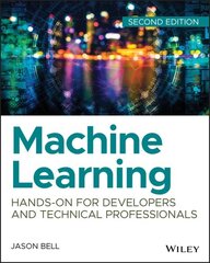 Machine Learning: Hands-On for Developers and Technical Professionals 2nd edition цена и информация | Книги по экономике | kaup24.ee