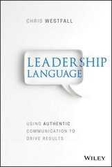 Leadership Language: Using Authentic Communication to Drive Results цена и информация | Книги по экономике | kaup24.ee