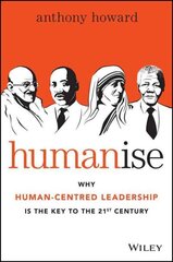 Humanise: Why Human-Centred Leadership is the Key to the 21st Century hind ja info | Majandusalased raamatud | kaup24.ee