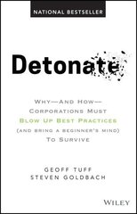 Detonate: Why - And How - Corporations Must Blow Up Best Practices (and bring a beginner's mind) To Survive hind ja info | Majandusalased raamatud | kaup24.ee