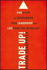 Trade-Up!: 5 Steps for Redesigning Your Leadership and Life from the Inside Out hind ja info | Majandusalased raamatud | kaup24.ee