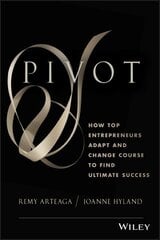 Pivot: How Top Entrepreneurs Adapt and Change Course to Find Ultimate Success hind ja info | Majandusalased raamatud | kaup24.ee