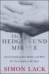 Hedge Fund Mirage: The Illusion of Big Money and Why It's Too Good to Be True hind ja info | Majandusalased raamatud | kaup24.ee