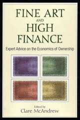 Fine Art and High Finance: Expert Advice on the Economics of Ownership hind ja info | Majandusalased raamatud | kaup24.ee