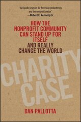 Charity Case: How the Nonprofit Community Can Stand Up For Itself and Really Change the World hind ja info | Majandusalased raamatud | kaup24.ee