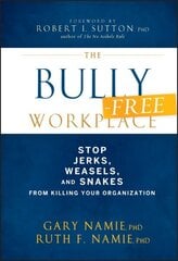 Bully-Free Workplace: Stop Jerks, Weasels, and Snakes From Killing Your Organization цена и информация | Книги по экономике | kaup24.ee