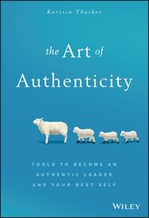 Art of Authenticity: Tools to Become an Authentic Leader and Your Best Self hind ja info | Majandusalased raamatud | kaup24.ee