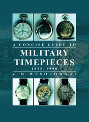 Concise Guide to Military Timepieces цена и информация | Книги об искусстве | kaup24.ee