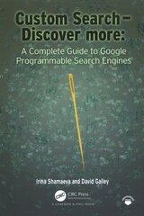 Custom Search - Discover more:: A Complete Guide to Google Programmable Search Engines hind ja info | Majandusalased raamatud | kaup24.ee