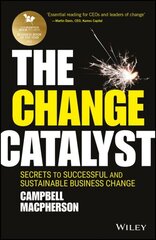 Change Catalyst: Secrets to Successful and Sustainable Business Change hind ja info | Majandusalased raamatud | kaup24.ee