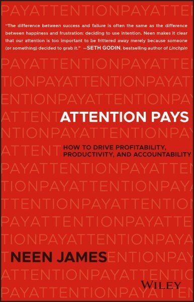 Attention Pays: How to Drive Profitability, Productivity, and Accountability цена и информация | Majandusalased raamatud | kaup24.ee