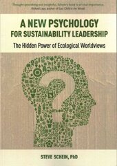 New Psychology for Sustainability Leadership: The Hidden Power of Ecological Worldviews цена и информация | Книги по экономике | kaup24.ee