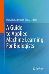 Guide to Applied Machine Learning for Biologists 1st ed. 2023 цена и информация | Книги по экономике | kaup24.ee
