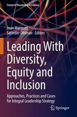 Leading With Diversity, Equity and Inclusion: Approaches, Practices and Cases for Integral Leadership Strategy 1st ed. 2022 hind ja info | Majandusalased raamatud | kaup24.ee