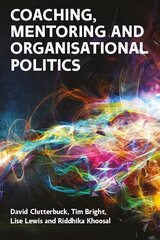 Coaching, Mentoring and Organisational Politics цена и информация | Книги по экономике | kaup24.ee