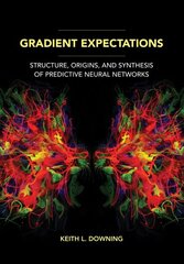 Gradient Expectations: Structure, Origins, and Synthesis of Predictive Neural Networks цена и информация | Книги по экономике | kaup24.ee