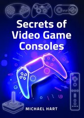 Secrets of Video Game Consoles цена и информация | Книги по экономике | kaup24.ee