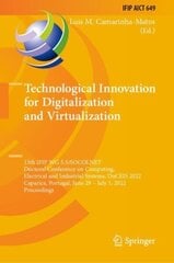 Technological Innovation for Digitalization and Virtualization: 13th IFIP WG 5.5/SOCOLNET Doctoral Conference on Computing, Electrical and Industrial Systems, DoCEIS 2022, Caparica, Portugal, June 29 - July 1, 2022, Proceedings 1st ed. 2022 hind ja info | Majandusalased raamatud | kaup24.ee