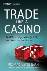 Trade Like a Casino: Find Your Edge, Manage Risk, and Win Like the House hind ja info | Majandusalased raamatud | kaup24.ee