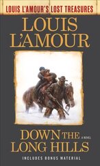 Down the Long Hills (Louis L'Amour's Lost Treasures): A Novel цена и информация | Фантастика, фэнтези | kaup24.ee
