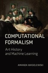 Computational Formalism: Art History and Machine Learning hind ja info | Kunstiraamatud | kaup24.ee