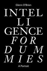 Intelligence for Dummies: Essays and Other Collected Writings hind ja info | Kunstiraamatud | kaup24.ee