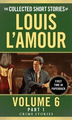 Collected Short Stories of Louis L'Amour, Volume 6, Part 1: Crime Stories цена и информация | Фантастика, фэнтези | kaup24.ee