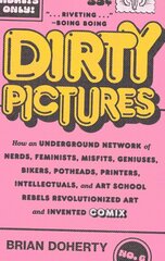 Dirty Pictures: How an Underground Network of Nerds, Feminists, Misfits, Geniuses, Bikers, Potheads, Printers, Intellectuals, and Art School Rebels Revolutionized Art and Invented Comix цена и информация | Фантастика, фэнтези | kaup24.ee