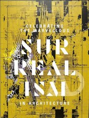 Celebrating the Marvellous: Surrealism in Architecture hind ja info | Kunstiraamatud | kaup24.ee