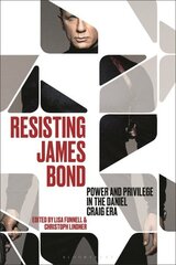 Resisting James Bond: Power and Privilege in the Daniel Craig Era hind ja info | Kunstiraamatud | kaup24.ee